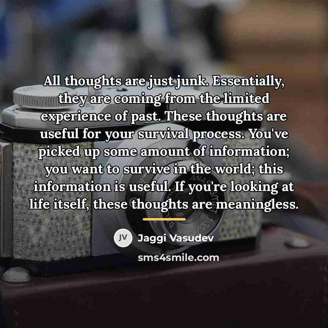 “All thoughts are just junk. Essentially, they are coming from…” quote by Jaggi Vasudev