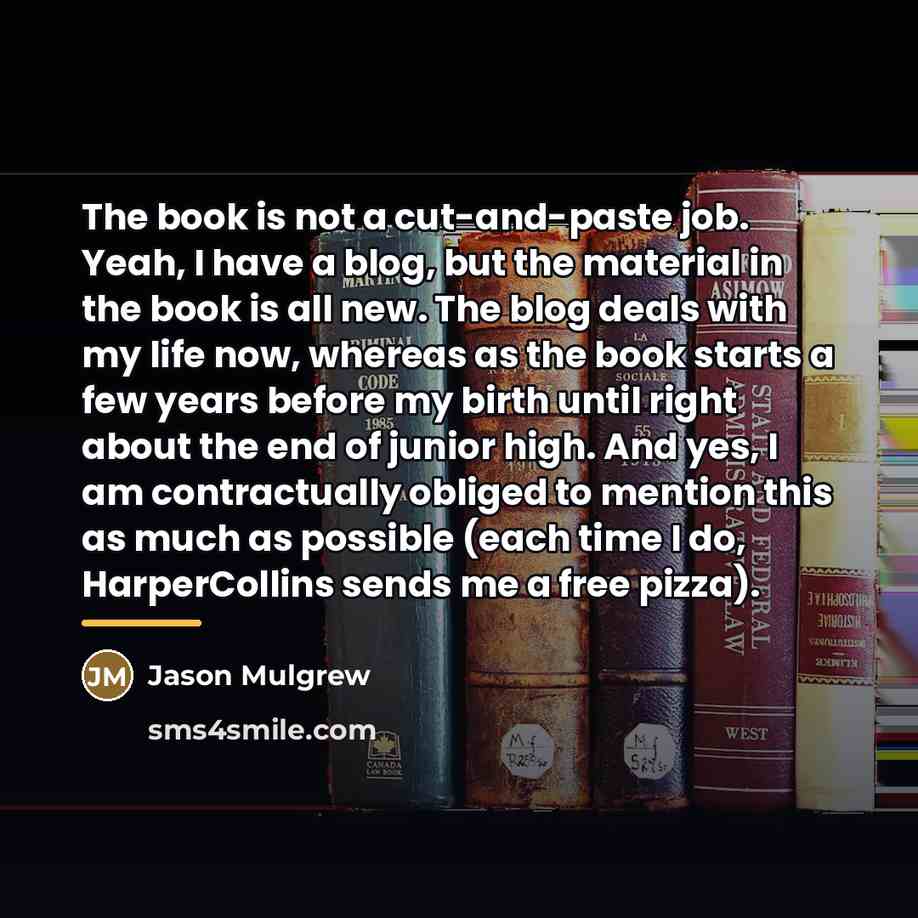 “The book is not a cut-and-paste job. Yeah, I have…” quote by Jason Mulgrew