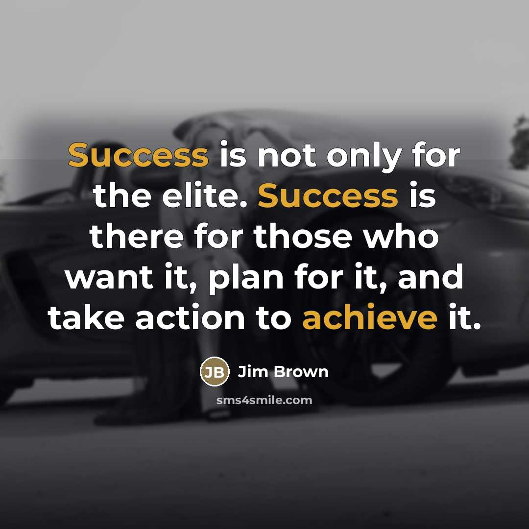 “Success is not only for the elite. Success is there…” quote by Jim Brown