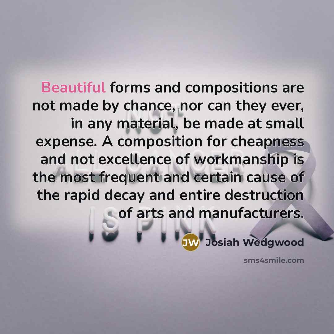 “Beautiful forms and compositions are not made by chance, nor…” quote by Josiah Wedgwood