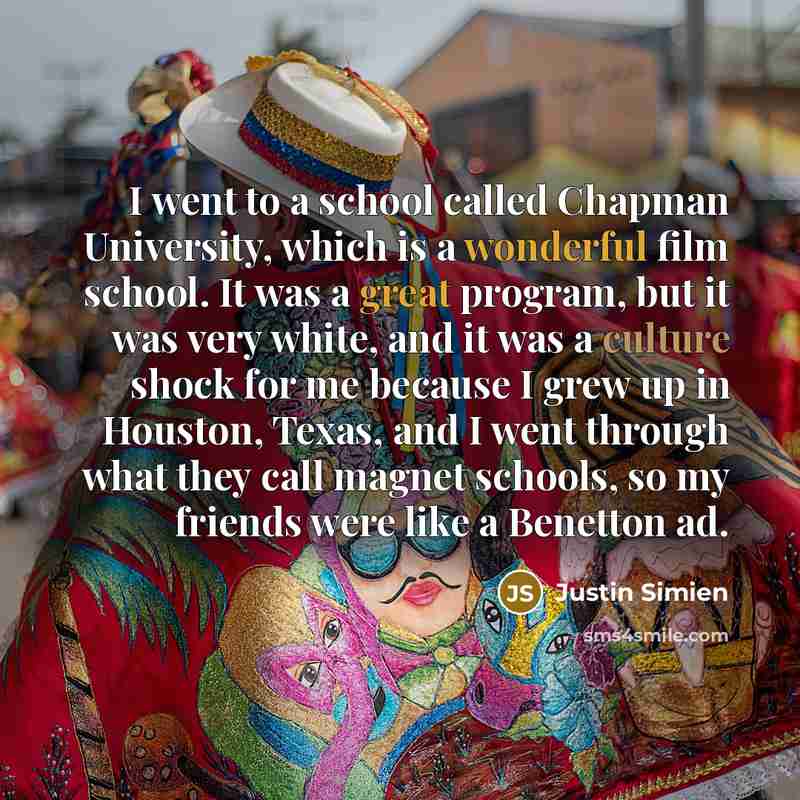 “I went to a school called Chapman University, which is…” quote by Justin Simien