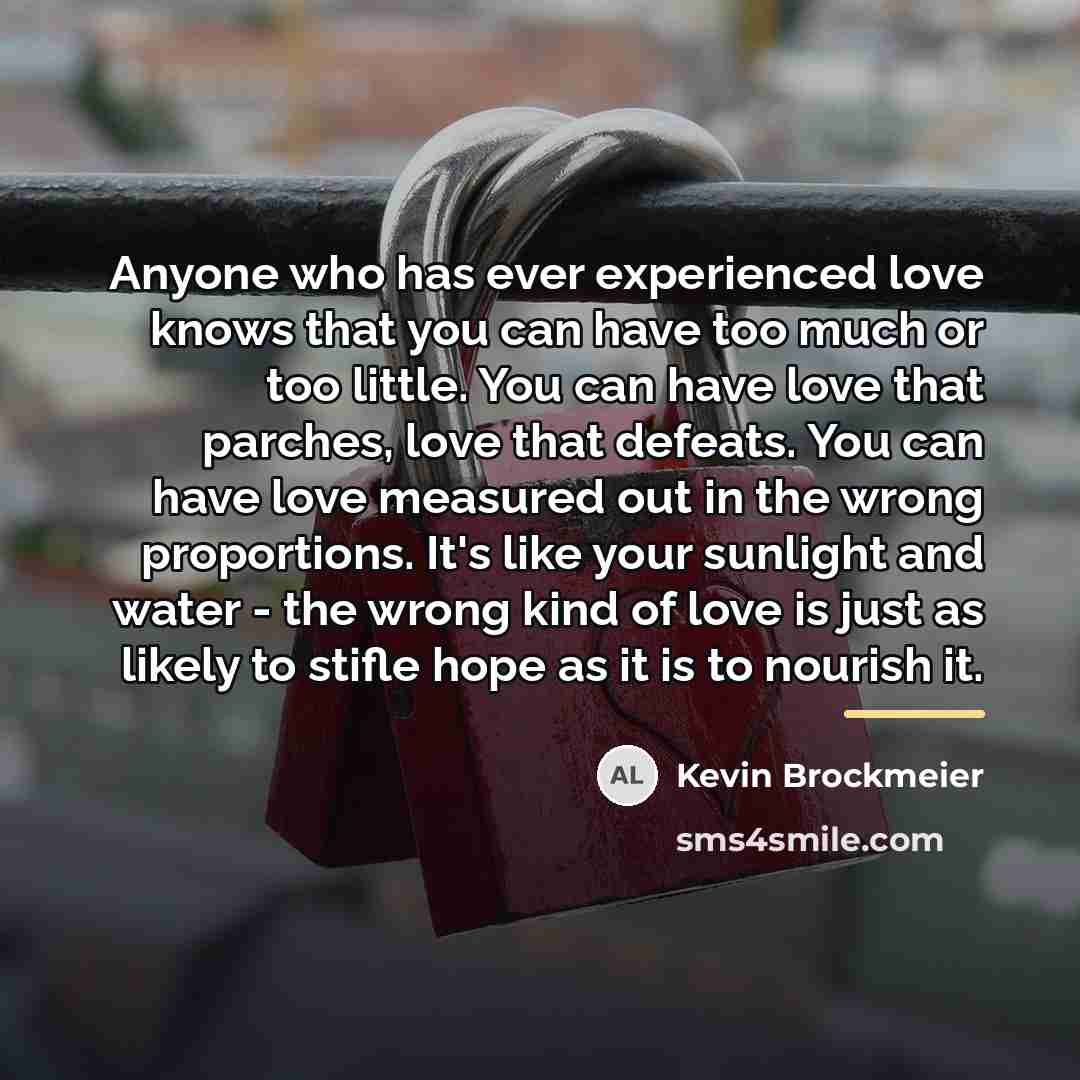 “Anyone who has ever experienced love knows that you can…” quote by Kevin Brockmeier