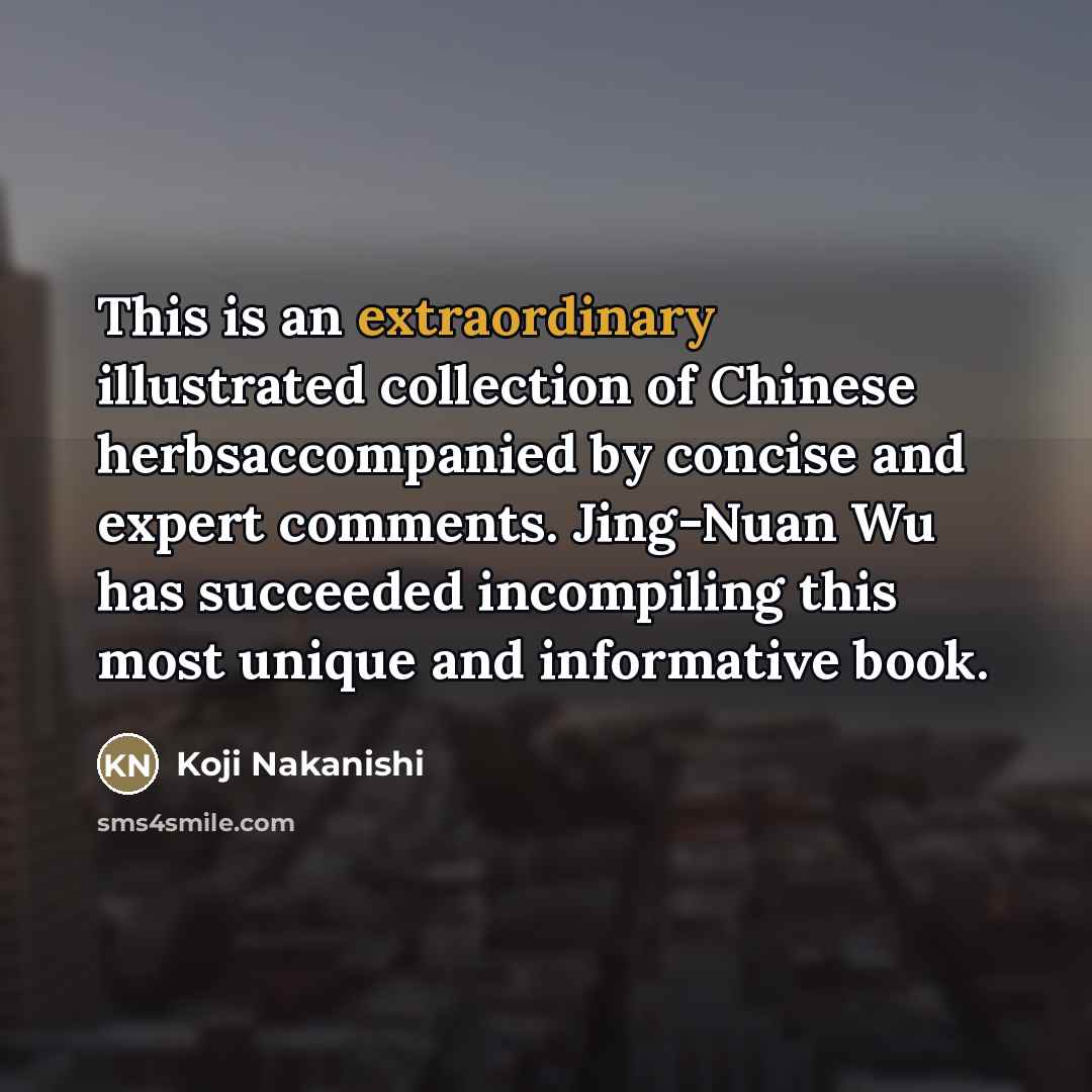 “This is an extraordinary illustrated collection of Chinese herbsaccompanied by…” quote by Koji Nakanishi