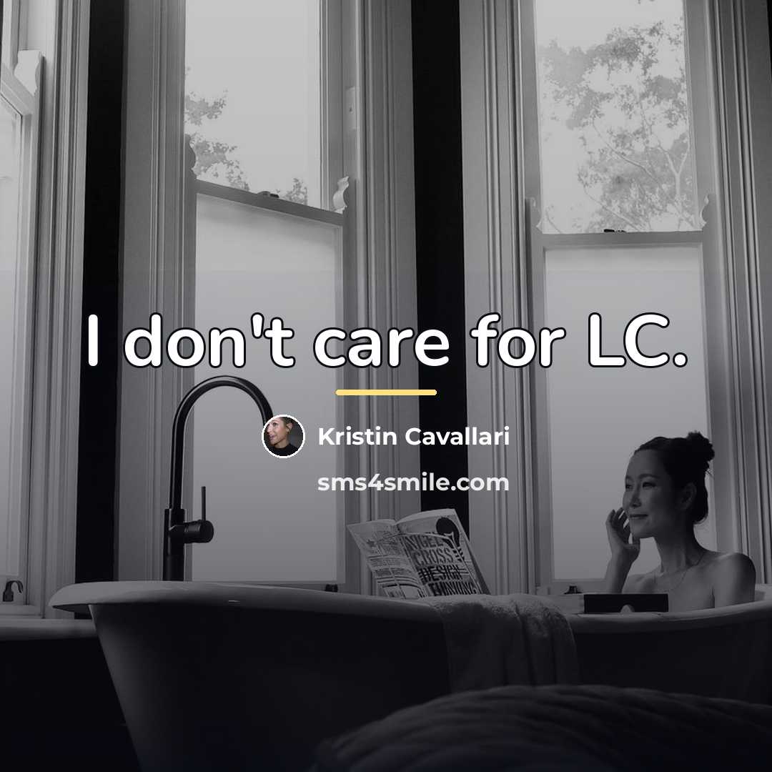 “I don't care for LC.…” quote by Kristin Cavallari