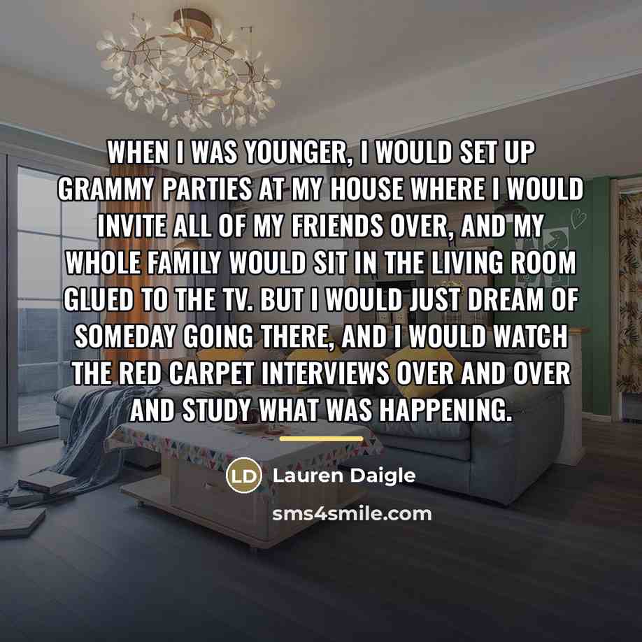 “When I was younger, I would set up Grammy parties…” quote by Lauren Daigle