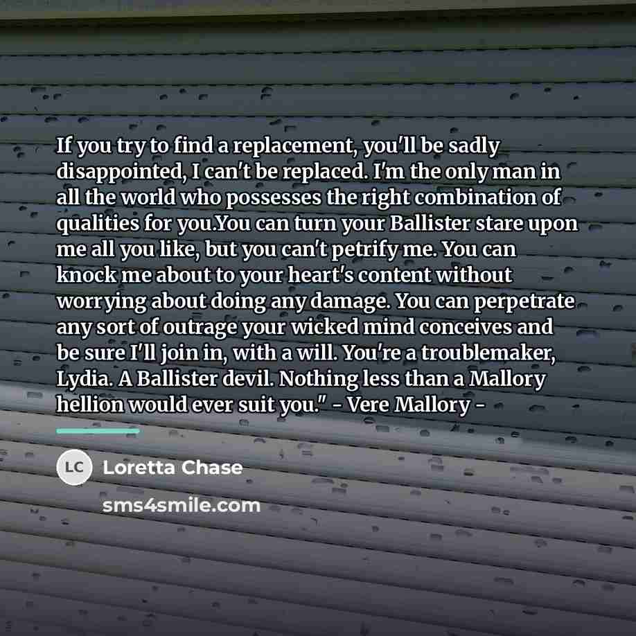 “If you try to find a replacement, you'll be sadly…” quote by Loretta Chase