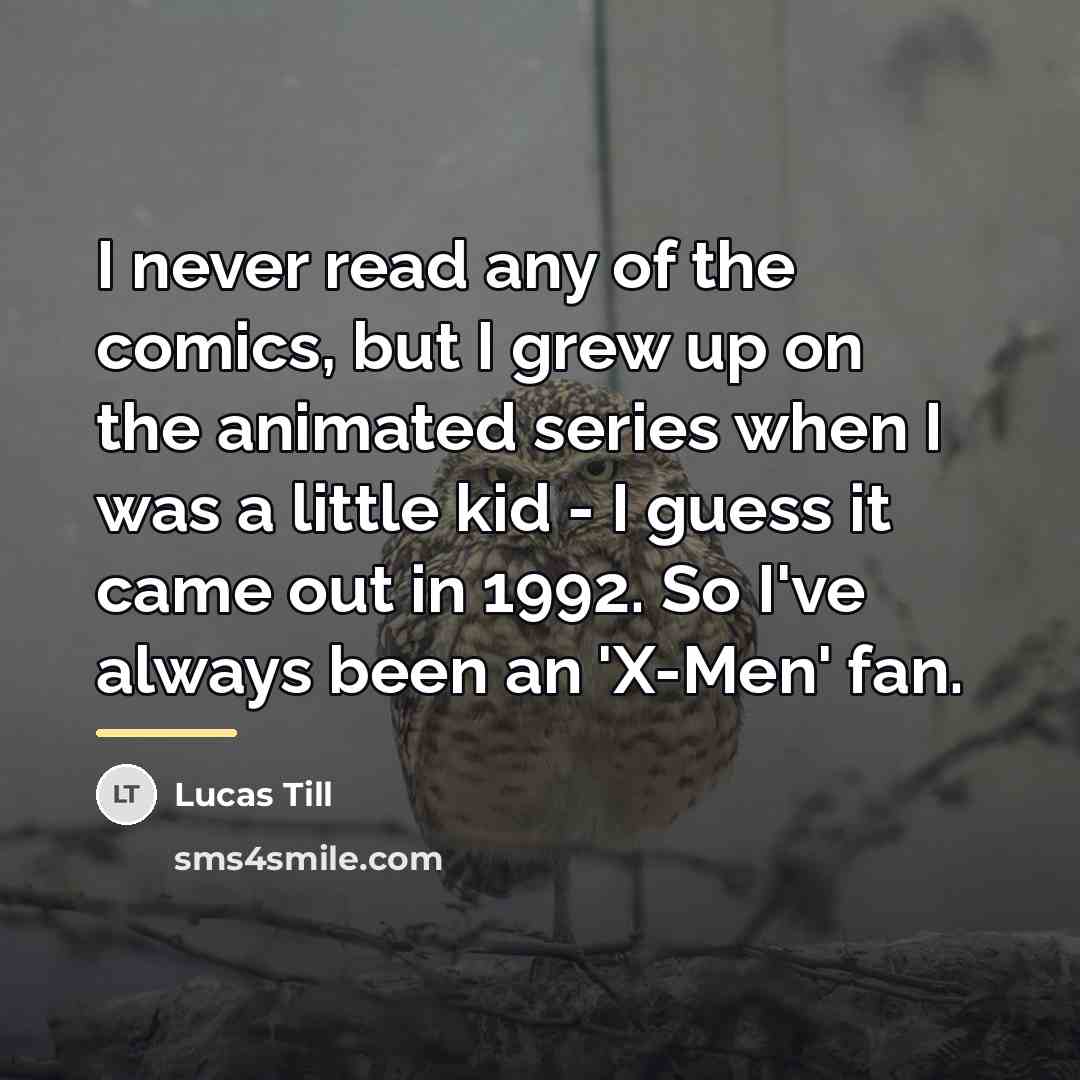 “I never read any of the comics, but I grew…” quote by Lucas Till