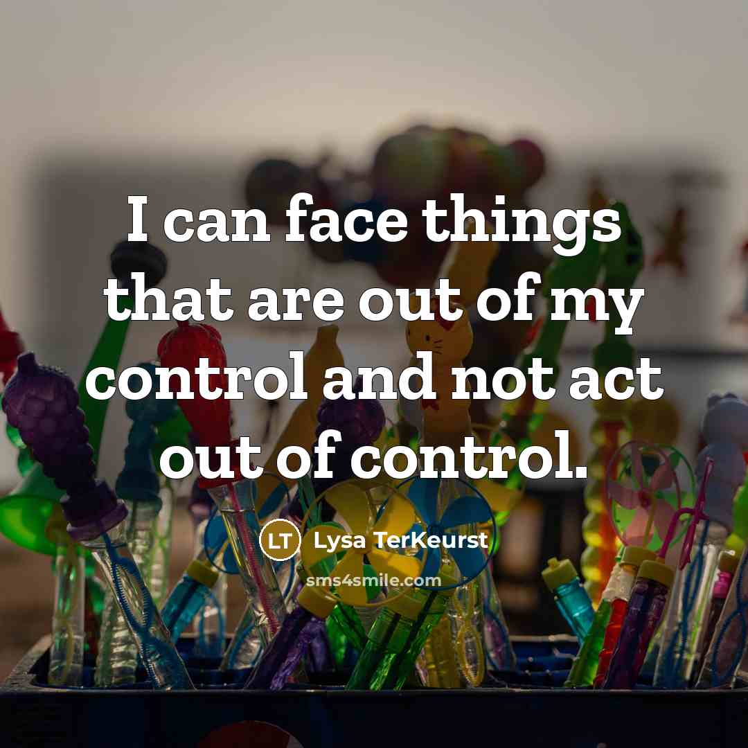 “I can face things that are out of my control…” quote by Lysa TerKeurst