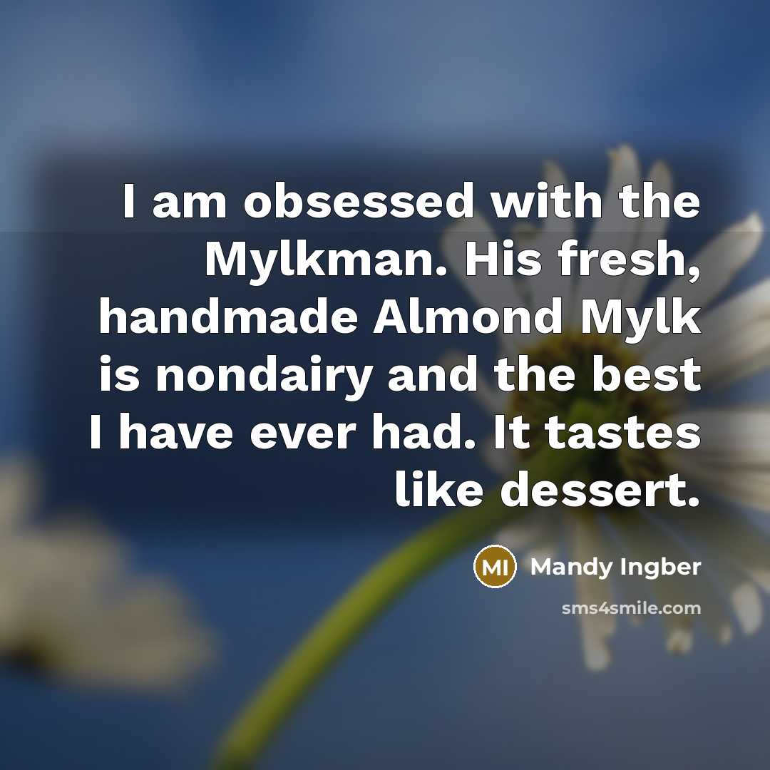 “I am obsessed with the Mylkman. His fresh, handmade Almond…” quote by Mandy Ingber