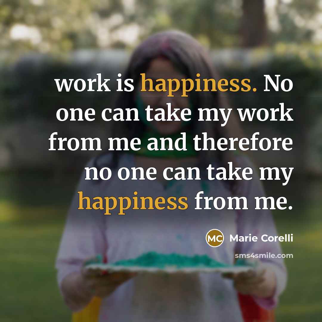 “work is happiness. No one can take my work from…” quote by Marie Corelli