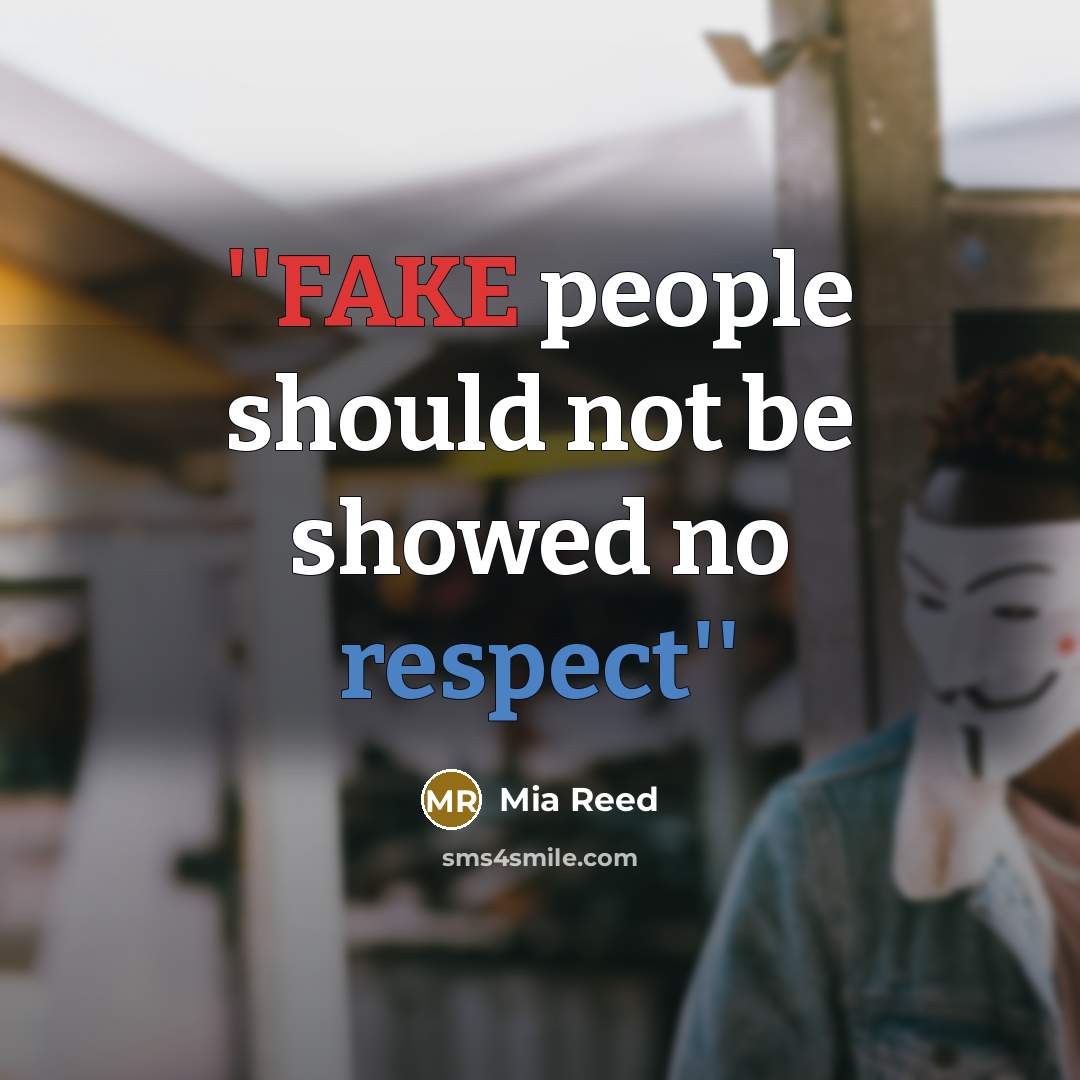 “''FAKE people should not be showed no respect''…” quote by Mia Reed