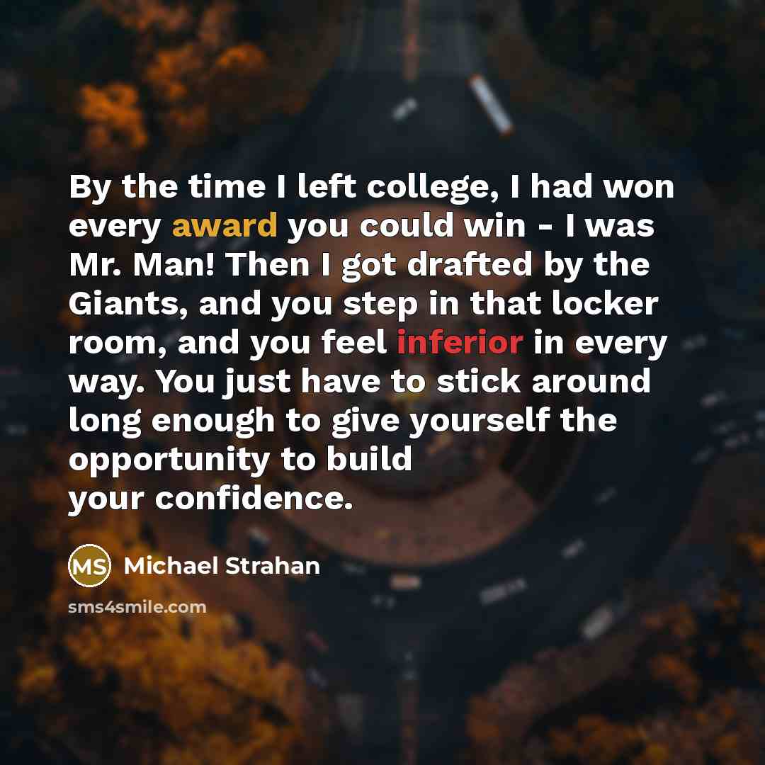 “By the time I left college, I had won every…” quote by Michael Strahan