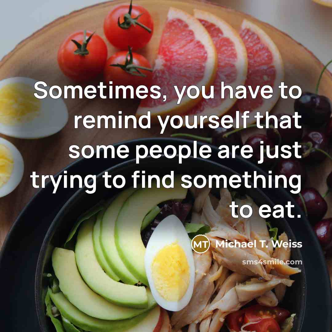 “Sometimes, you have to remind yourself that some people are…” quote by Michael T. Weiss