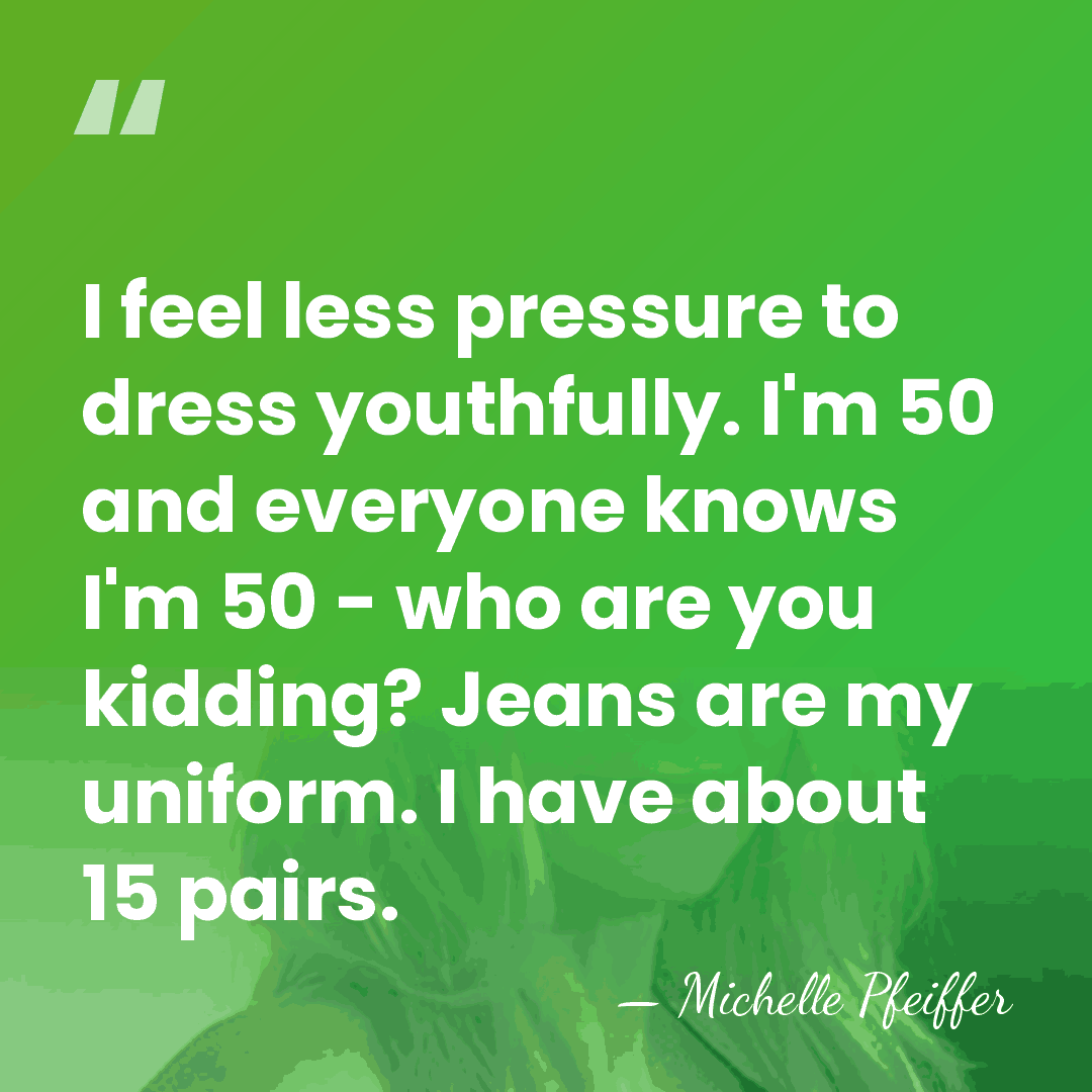 I feel less pressure to dress youthfully. I'm 50 and everyone knows&hellip; - Michelle Pfeiffer