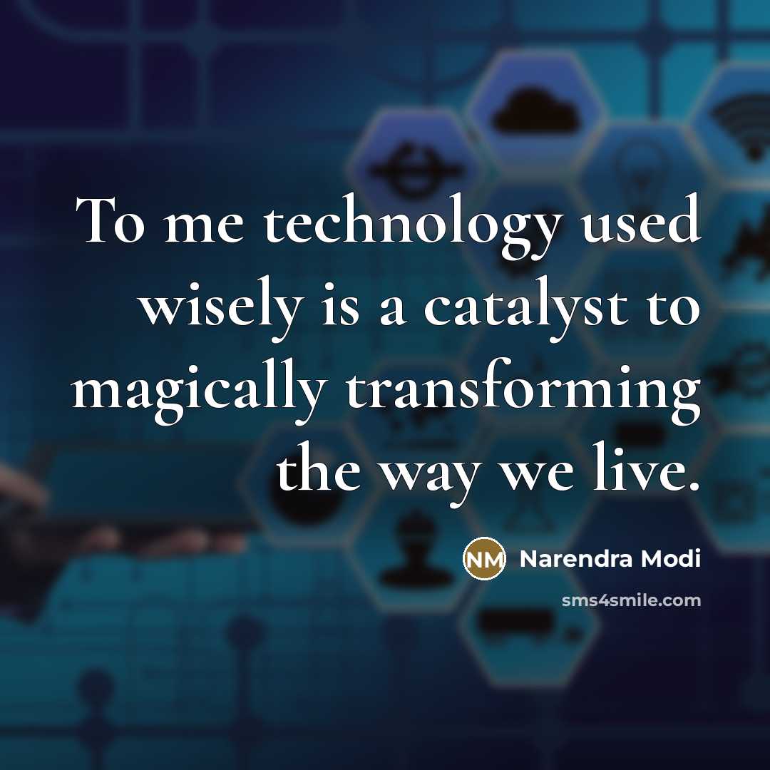 “To me technology used wisely is a catalyst to magically…” quote by Narendra Modi