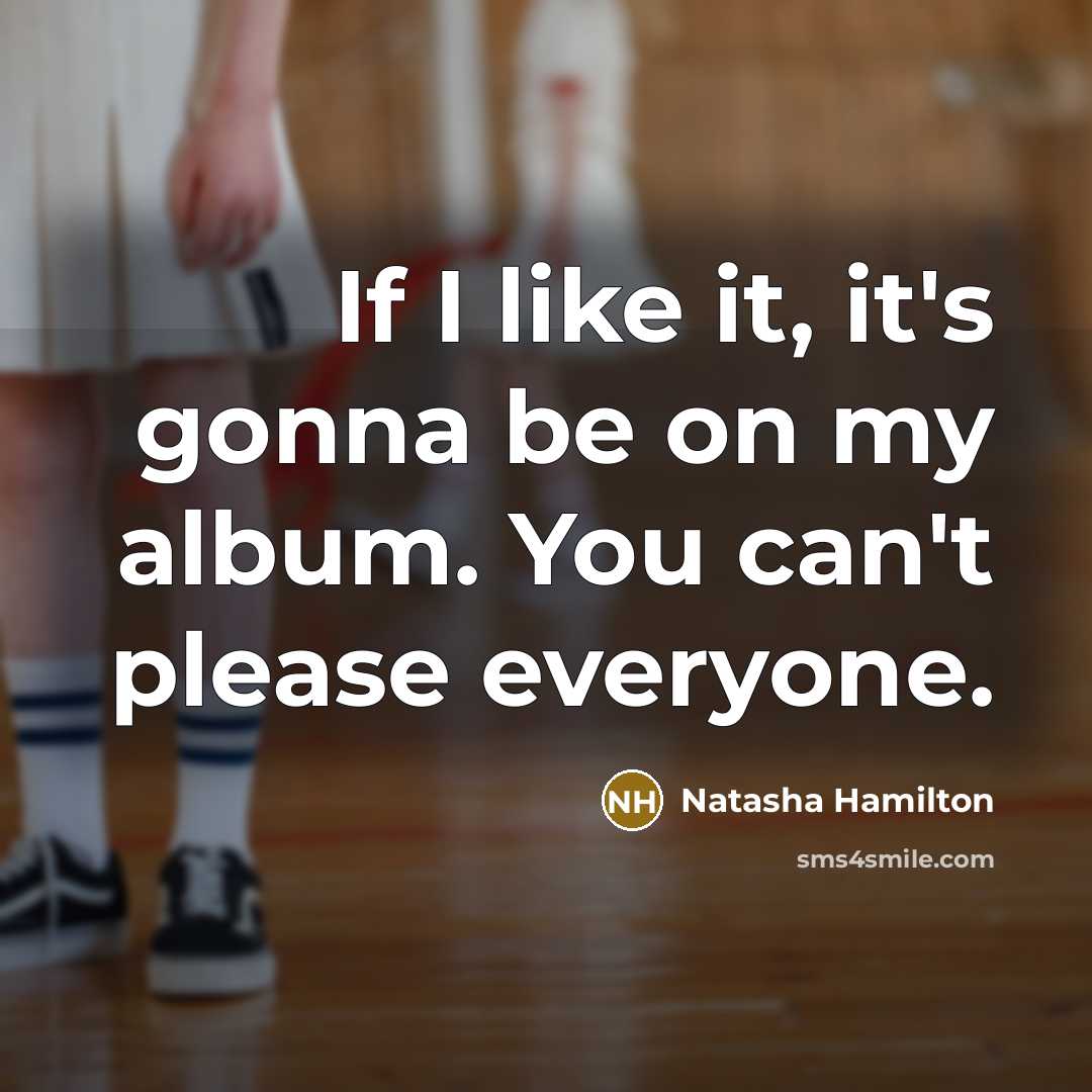 “If I like it, it's gonna be on my album.…” quote by Natasha Hamilton