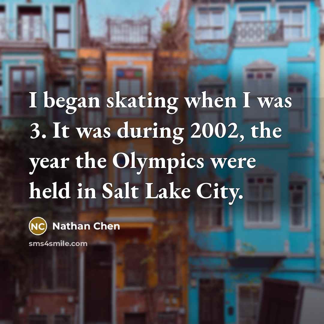 “I began skating when I was 3. It was during…” quote by Nathan Chen