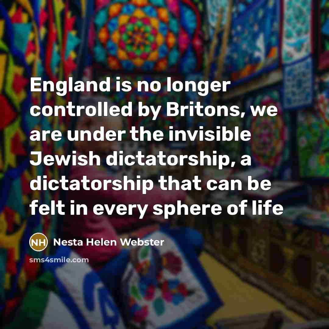 “England is no longer controlled by Britons, we are under…” quote by Nesta Helen Webster