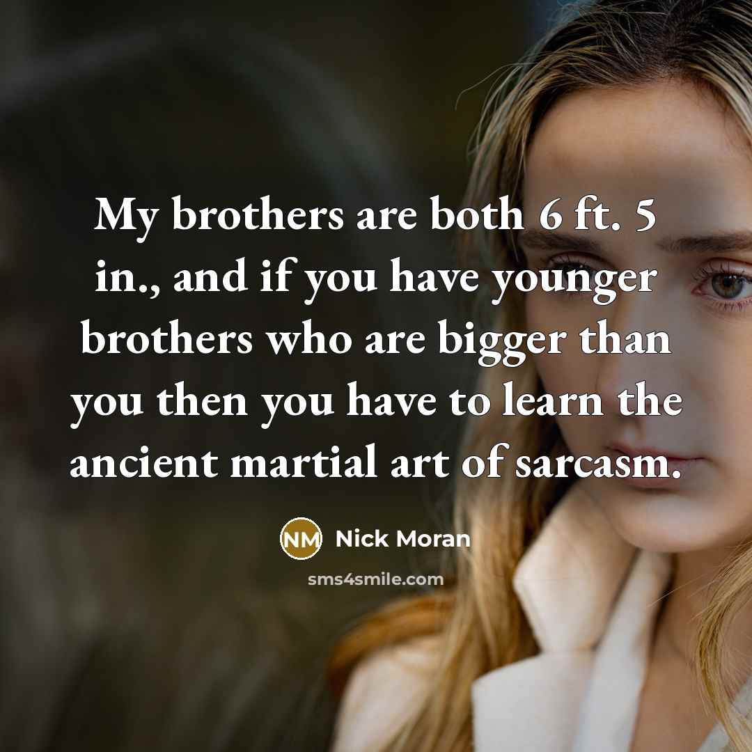 “My brothers are both 6 ft. 5 in., and if…” quote by Nick Moran