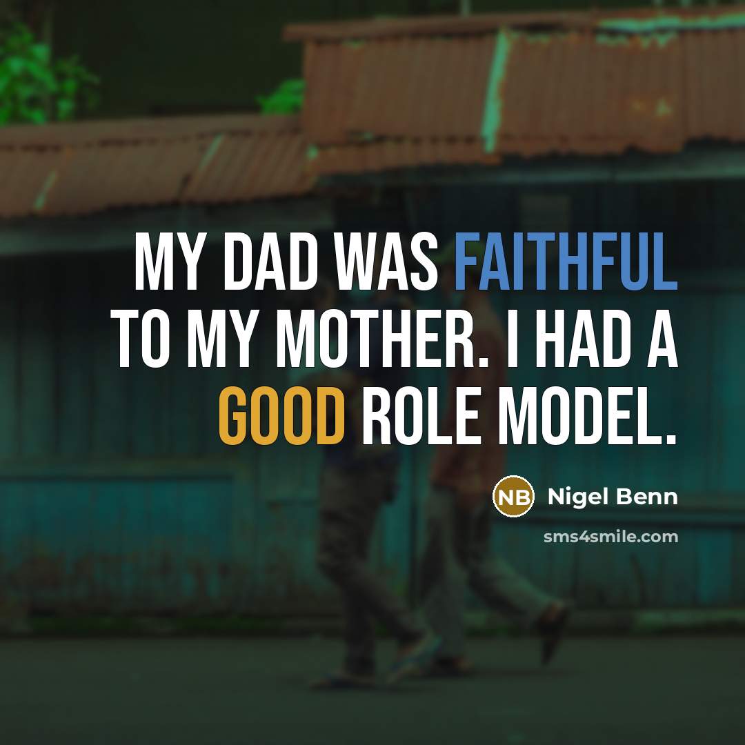 “My dad was faithful to my mother. I had a…” quote by Nigel Benn