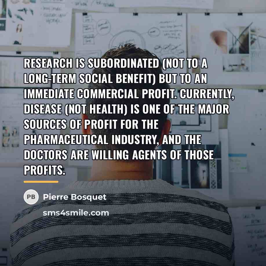 “Research is subordinated (not to a long-term social benefit) but…” quote by Pierre Bosquet