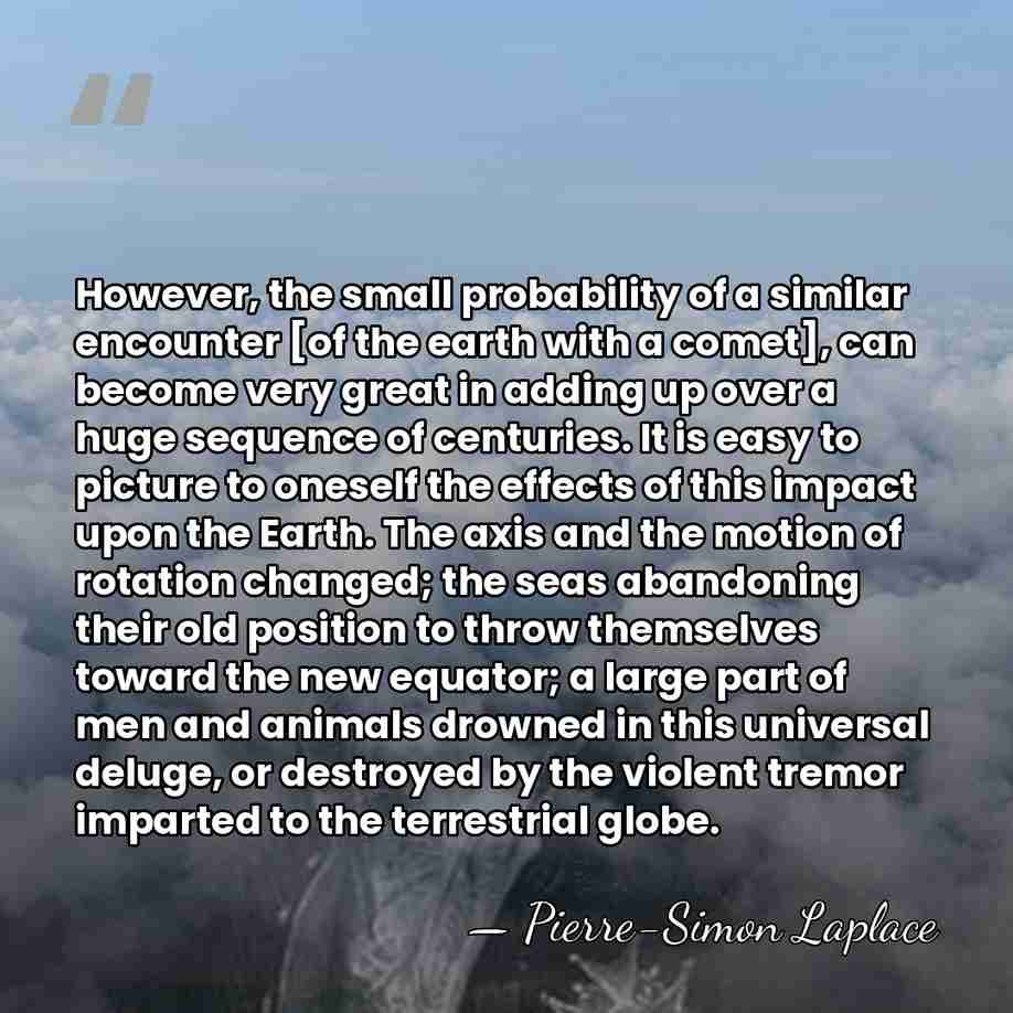 However, the small probability of a similar encounter [of the earth with&hellip; - Pierre-Simon Laplace