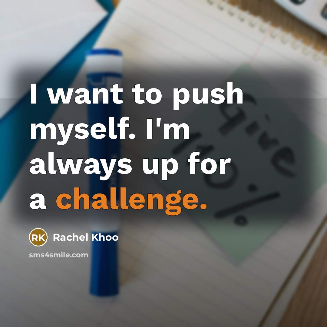 “I want to push myself. I'm always up for a…” quote by Rachel Khoo