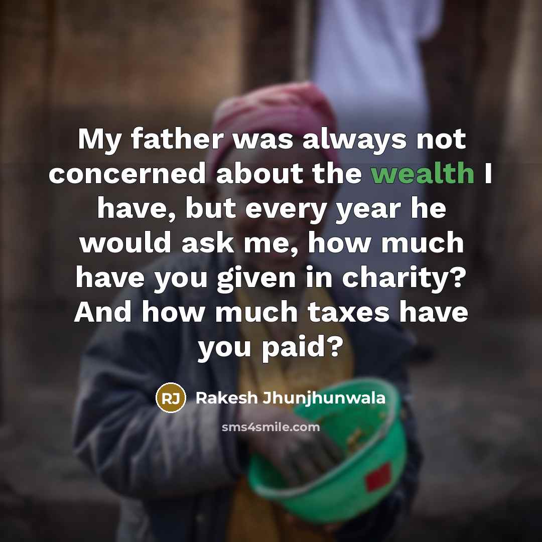 “My father was always not concerned about the wealth I…” quote by Rakesh Jhunjhunwala
