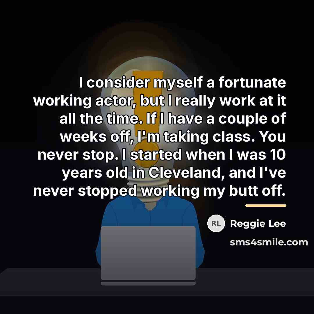 “I consider myself a fortunate working actor, but I really…” quote by Reggie Lee
