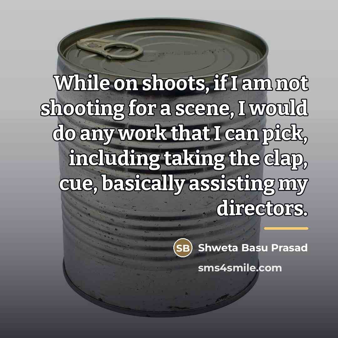 “While on shoots, if I am not shooting for a…” quote by Shweta Basu Prasad