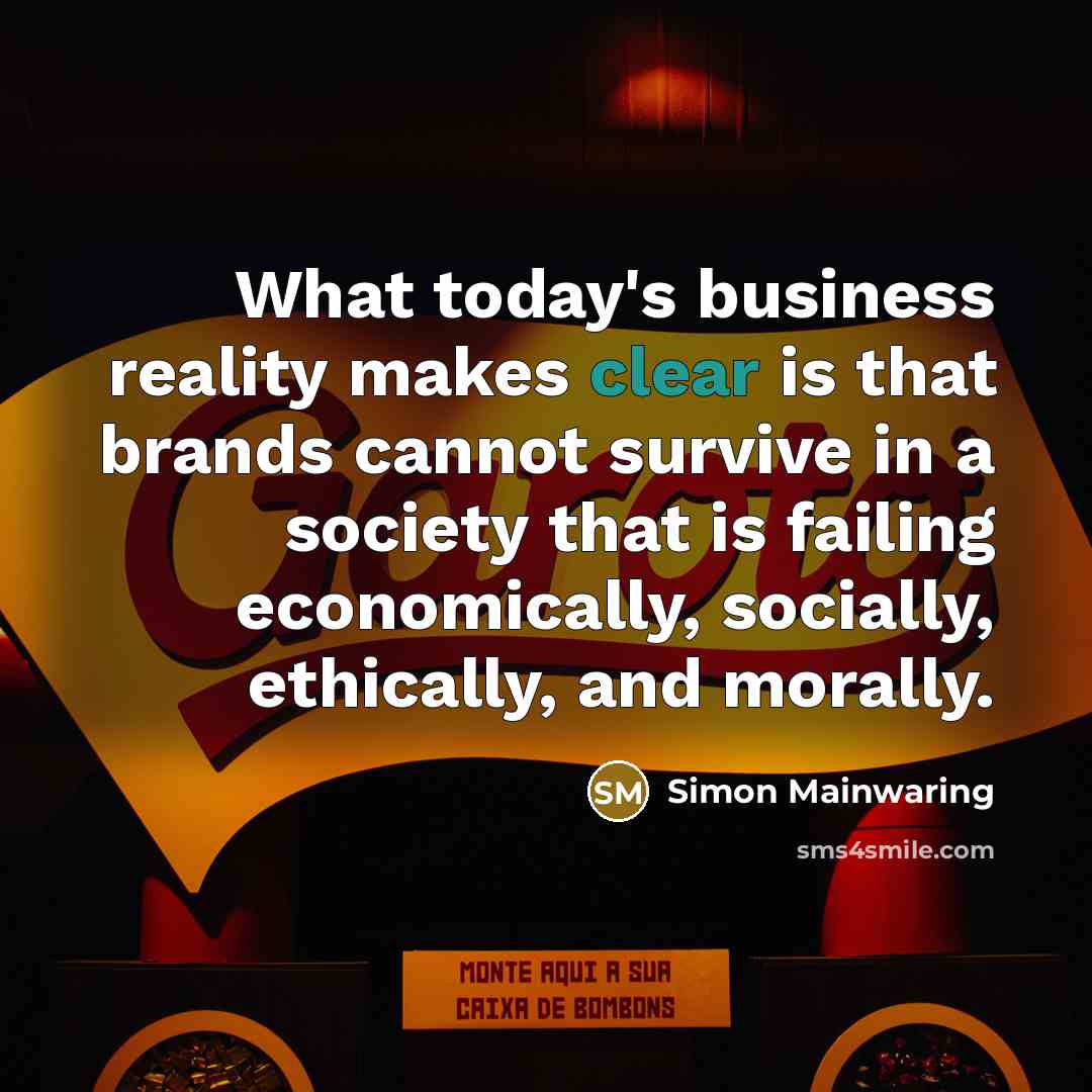 “What today's business reality makes clear is that brands cannot…” quote by Simon Mainwaring