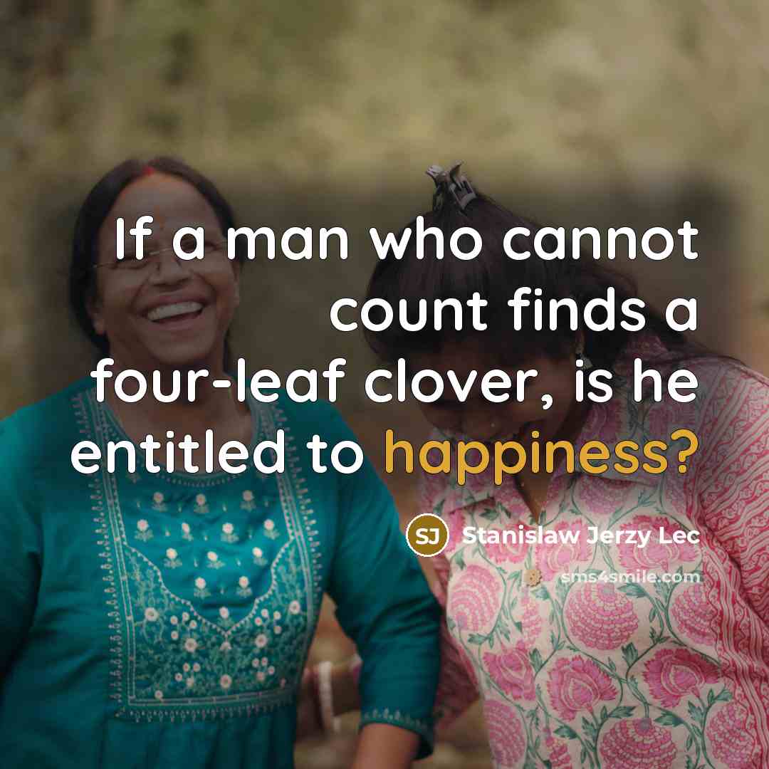 “If a man who cannot count finds a four-leaf clover,…” quote by Stanislaw Jerzy Lec