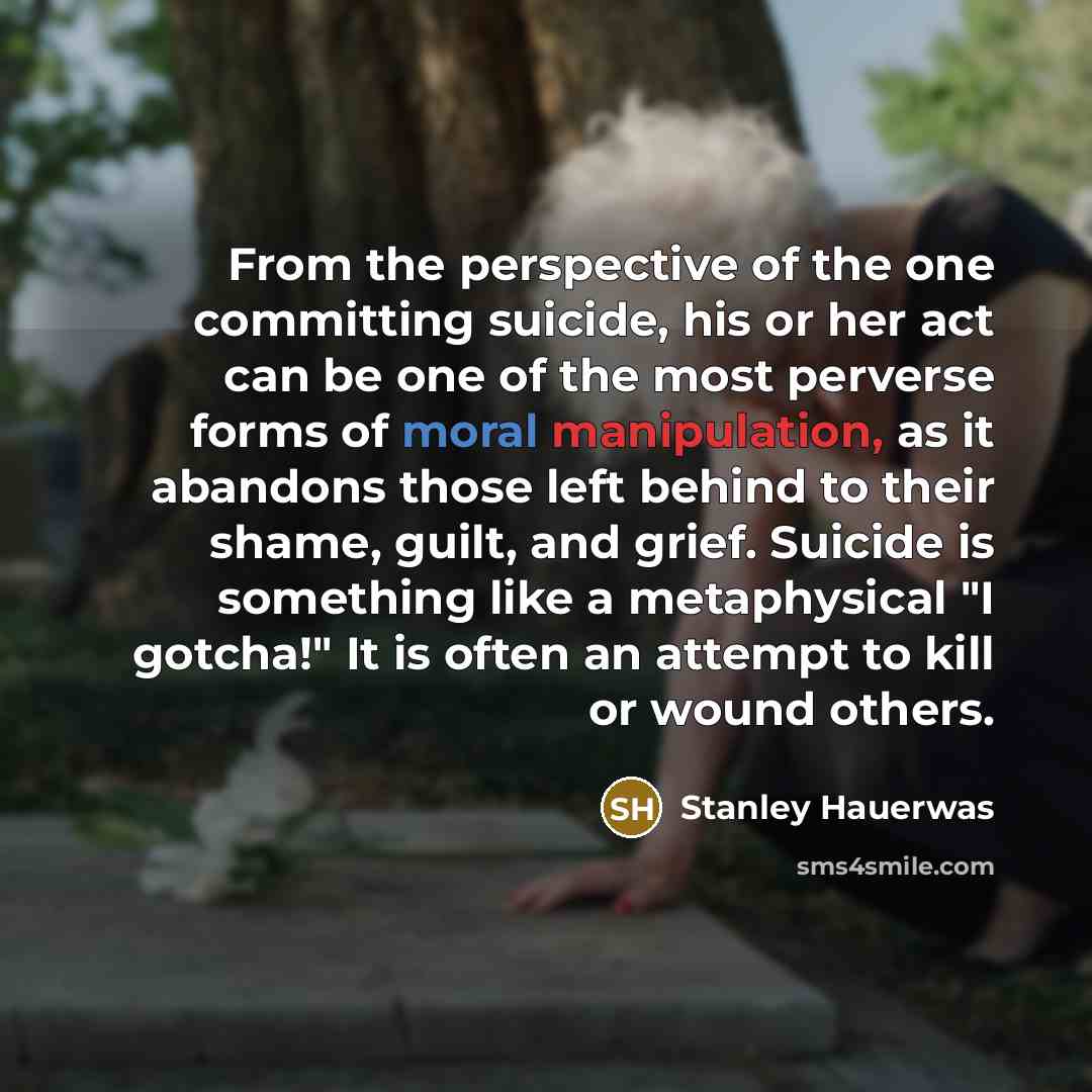 “From the perspective of the one committing suicide, his or…” quote by Stanley Hauerwas
