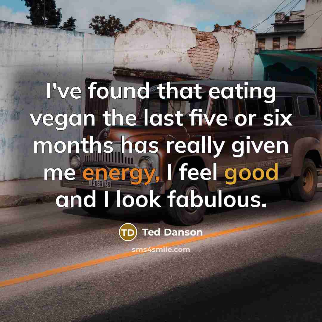 “I've found that eating vegan the last five or six…” quote by Ted Danson