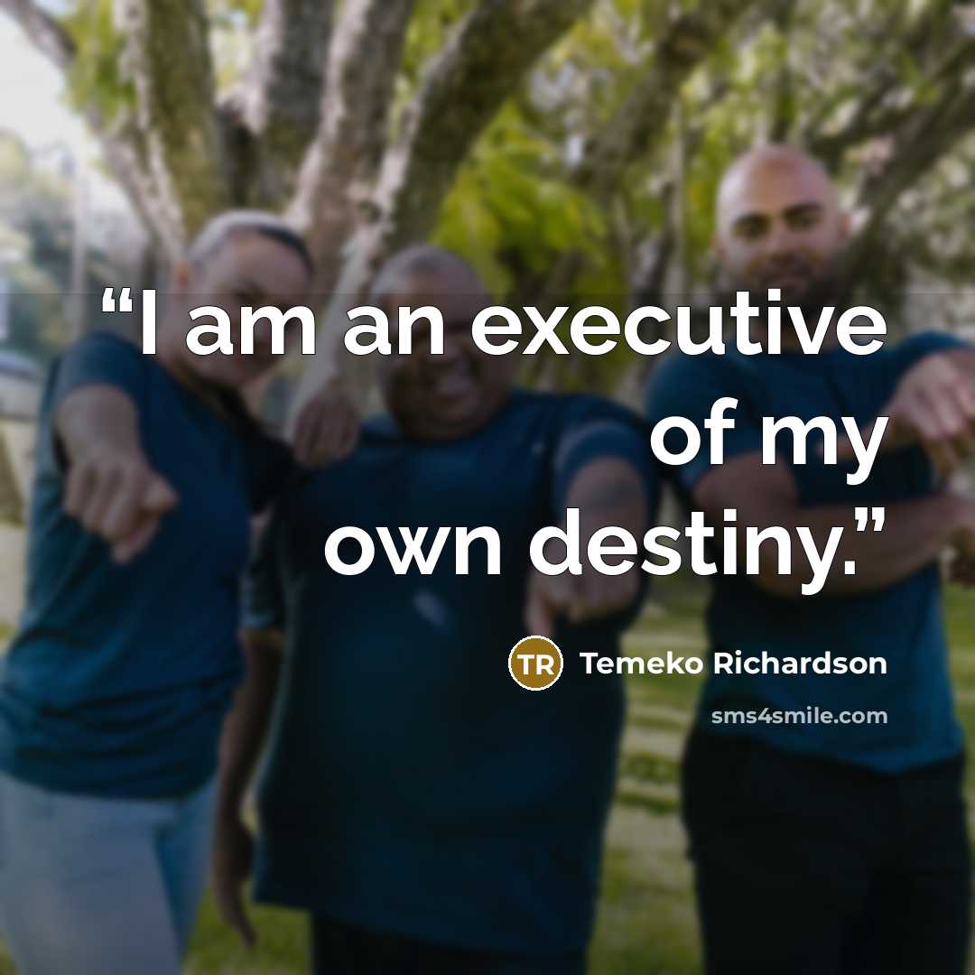 “I am an executive of my own destiny.” quote by Temeko Richardson