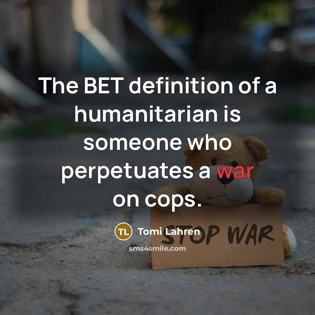 “The BET definition of a humanitarian is someone who perpetuates…” quote by Tomi Lahren