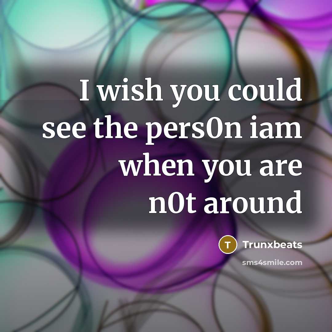 “I wish you could see the pers0n iam when you…” quote by Trunxbeats