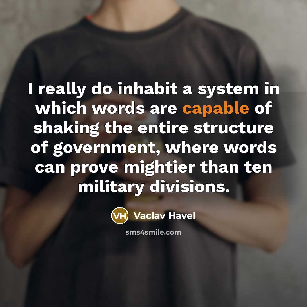 “I really do inhabit a system in which words are…” quote by Vaclav Havel