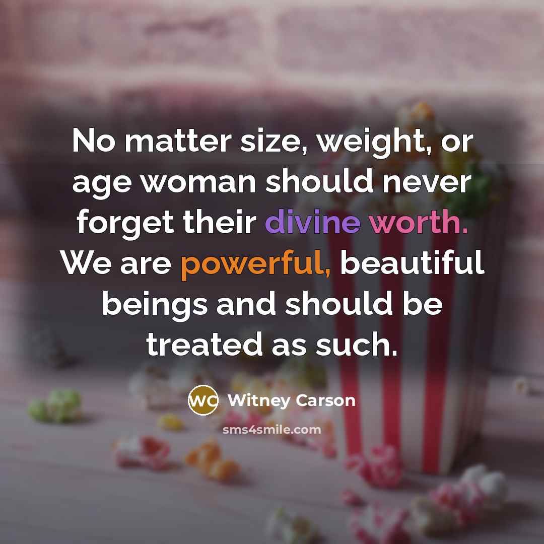 “No matter size, weight, or age woman should never forget…” quote by Witney Carson
