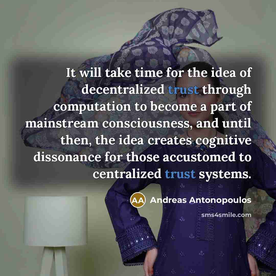 “It will take time for the idea of decentralized trust…” quote by Andreas Antonopoulos