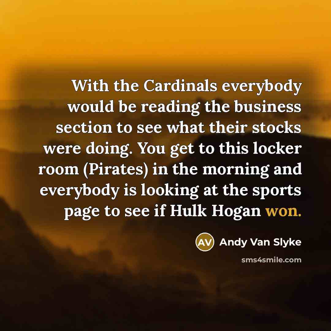 “With the Cardinals everybody would be reading the business section…” quote by Andy Van Slyke