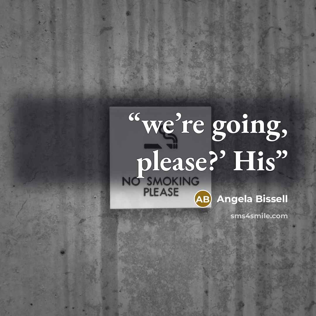 “we’re going, please?’ His” quote by Angela Bissell