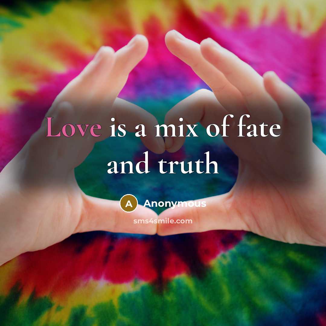 “Love is a mix of fate and truth…” quote by Anonymous