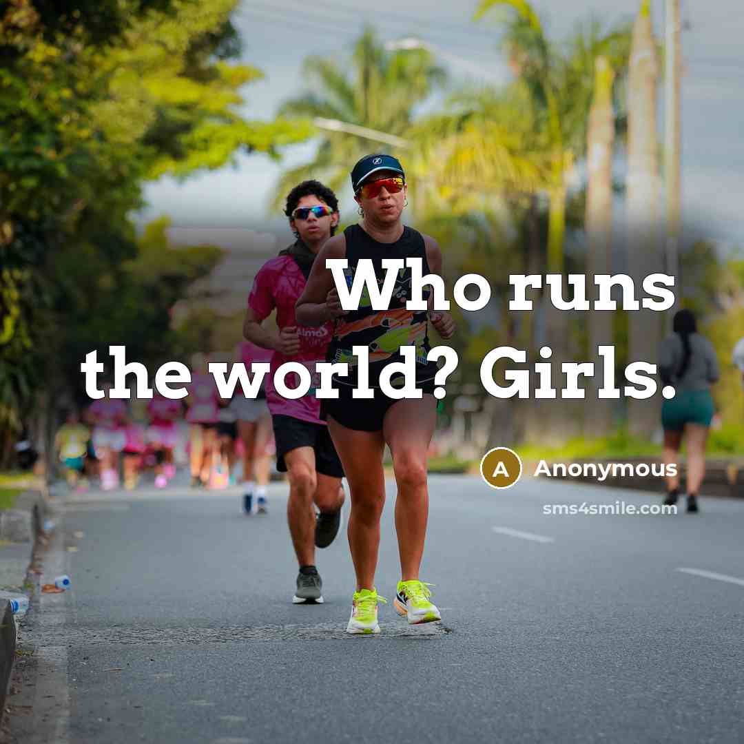 “Who runs the world? Girls.…” quote by Anonymous