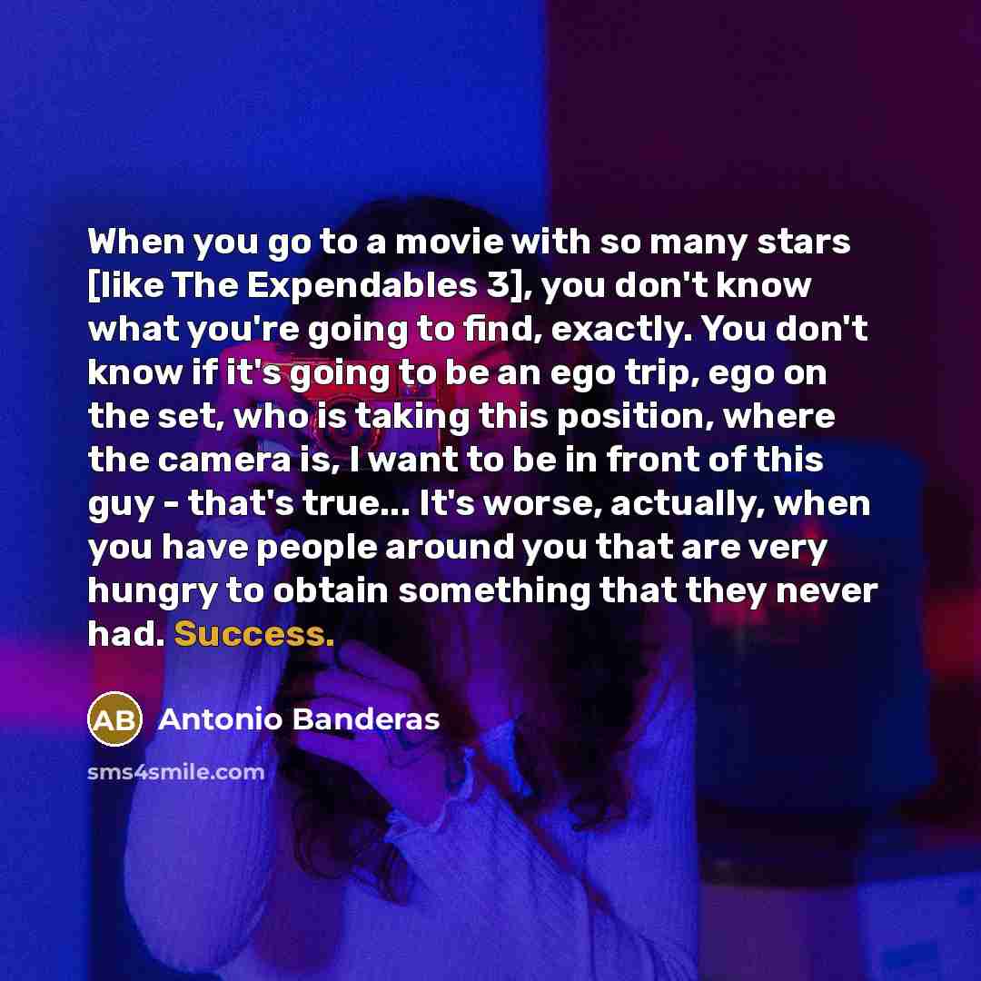 “When you go to a movie with so many stars…” quote by Antonio Banderas