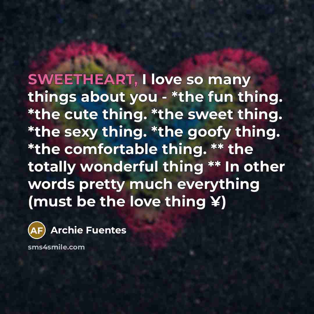 “SWEETHEART, I love so many things about you - *the…” quote by Archie Fuentes