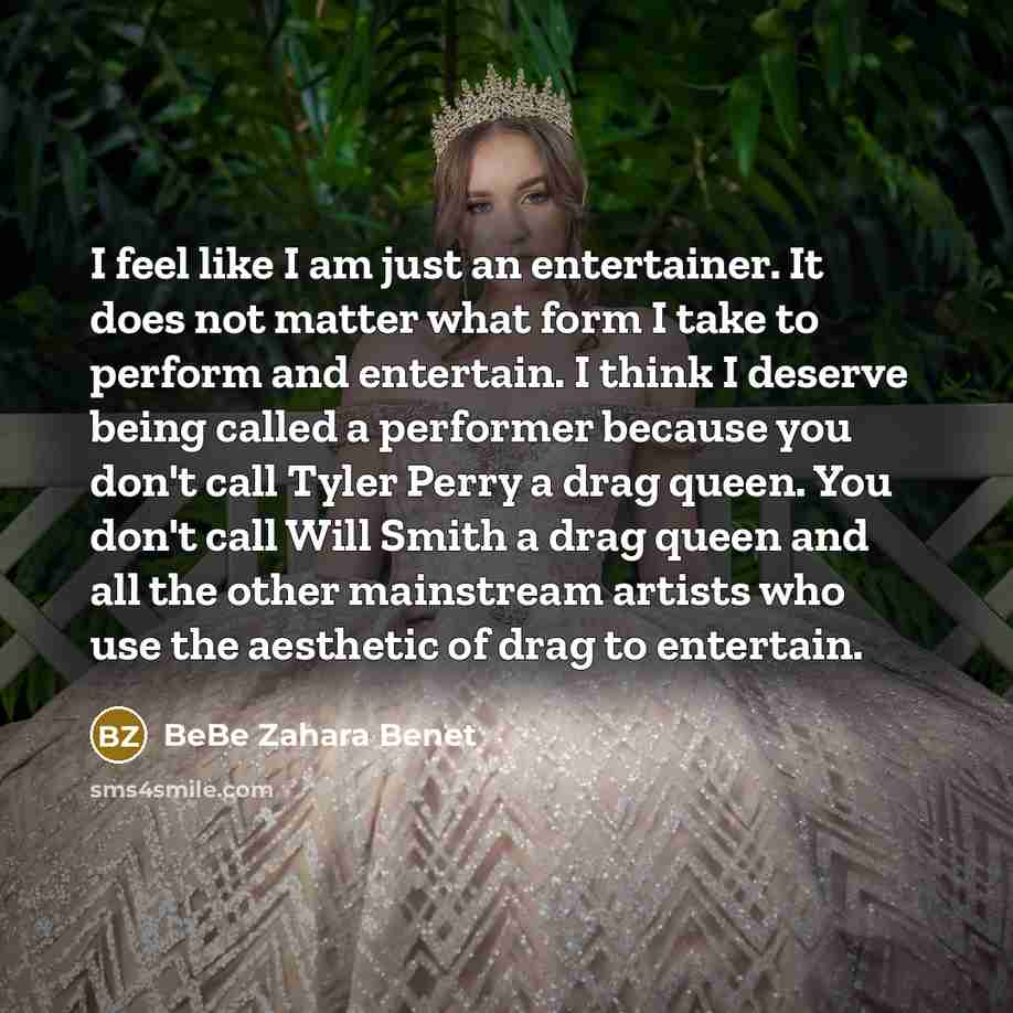 “I feel like I am just an entertainer. It does…” quote by BeBe Zahara Benet