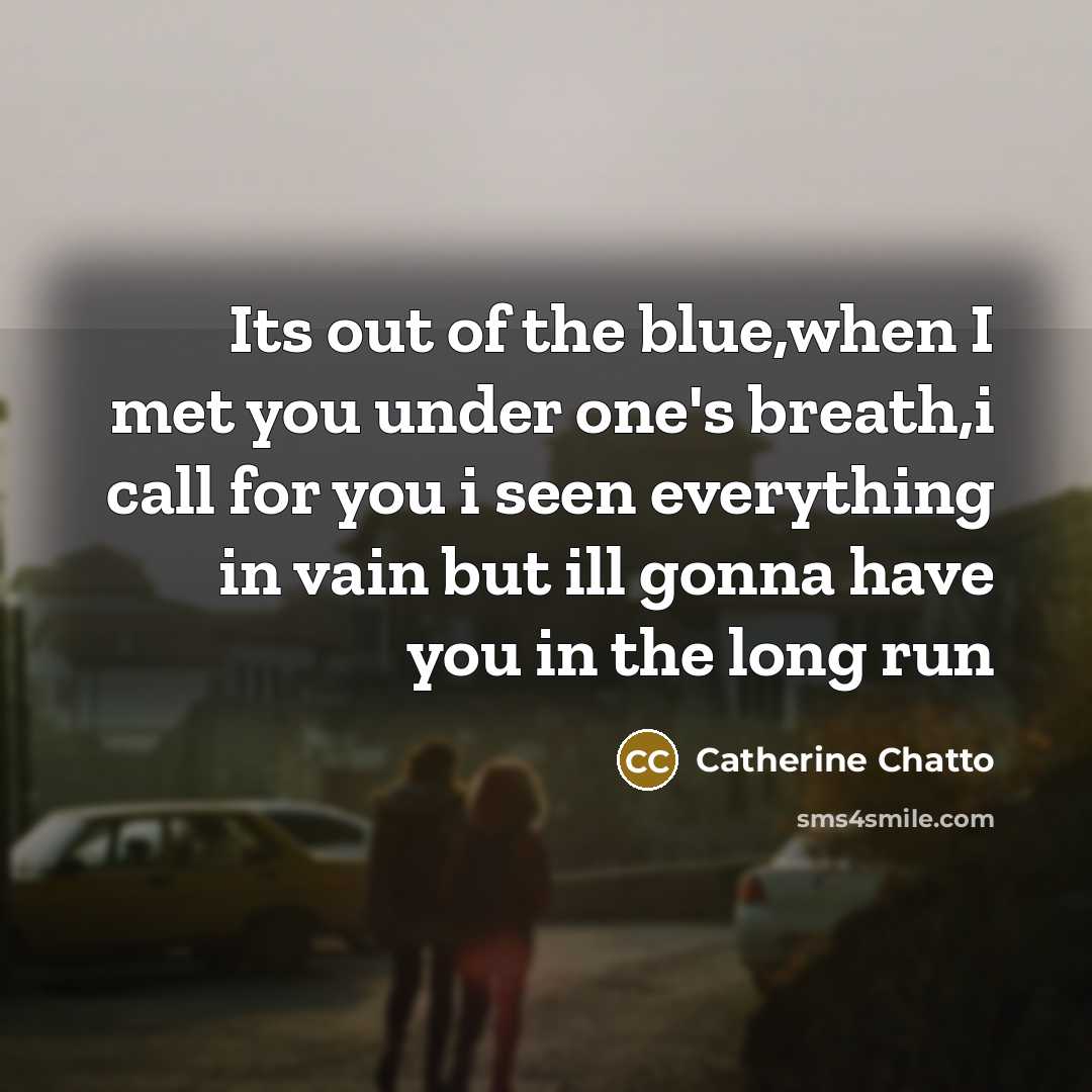“Its out of the blue,when I met you under one's…” quote by Catherine Chatto