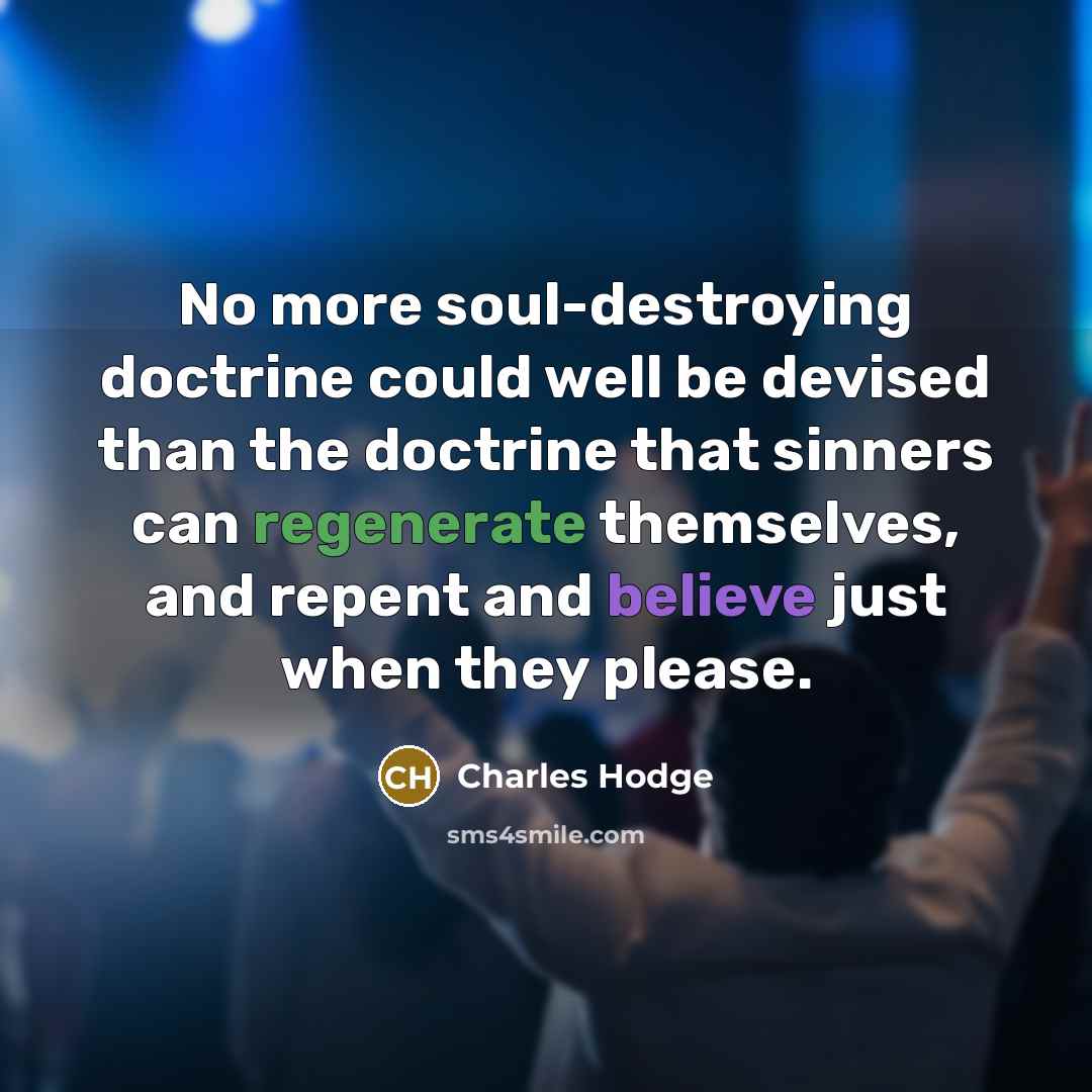 “No more soul-destroying doctrine could well be devised than the…” quote by Charles Hodge