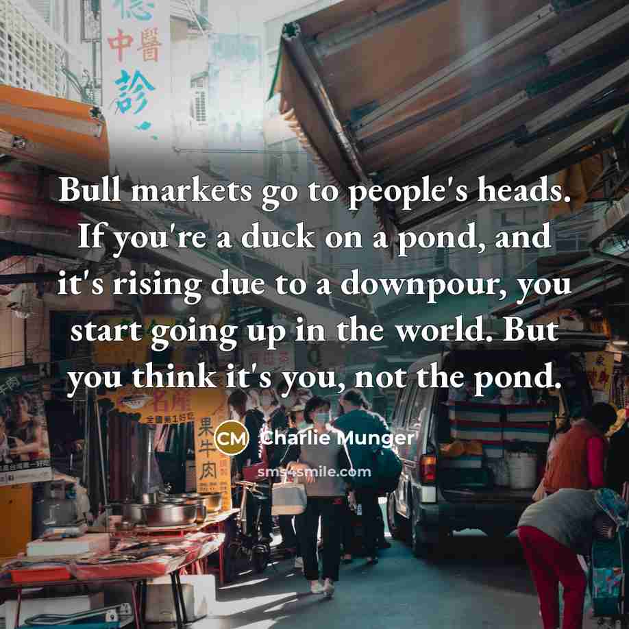 “Bull markets go to people's heads. If you're a duck…” quote by Charlie Munger